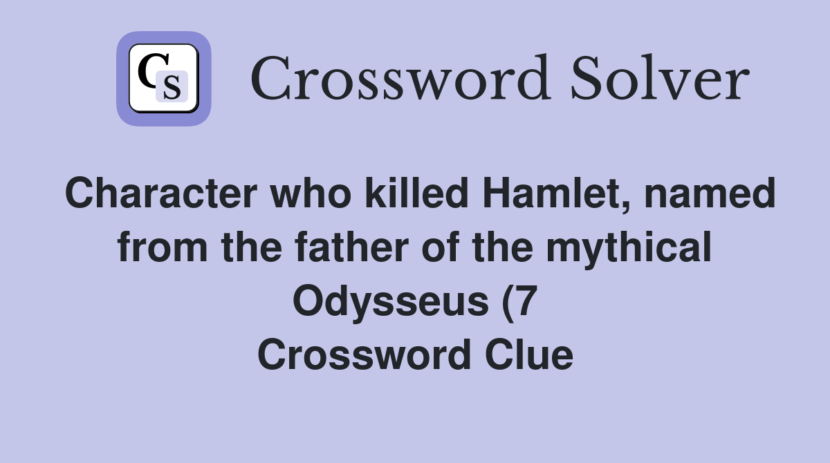 Character who killed Hamlet named from the father of the mythical Character who killed Hamlet named from the father of the mythical