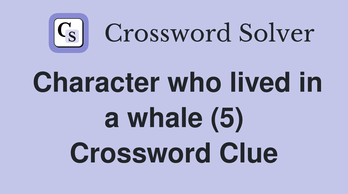 Character who lived in a whale (5) Crossword Clue