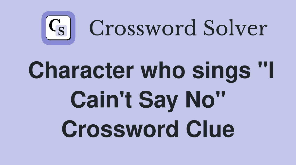 Character who sings "I Cain't Say No" Crossword Clue