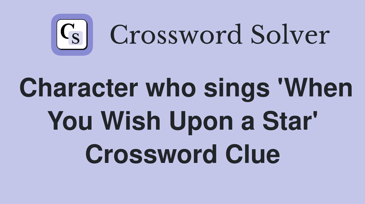 Character who sings 'When You Wish Upon a Star' Crossword Clue