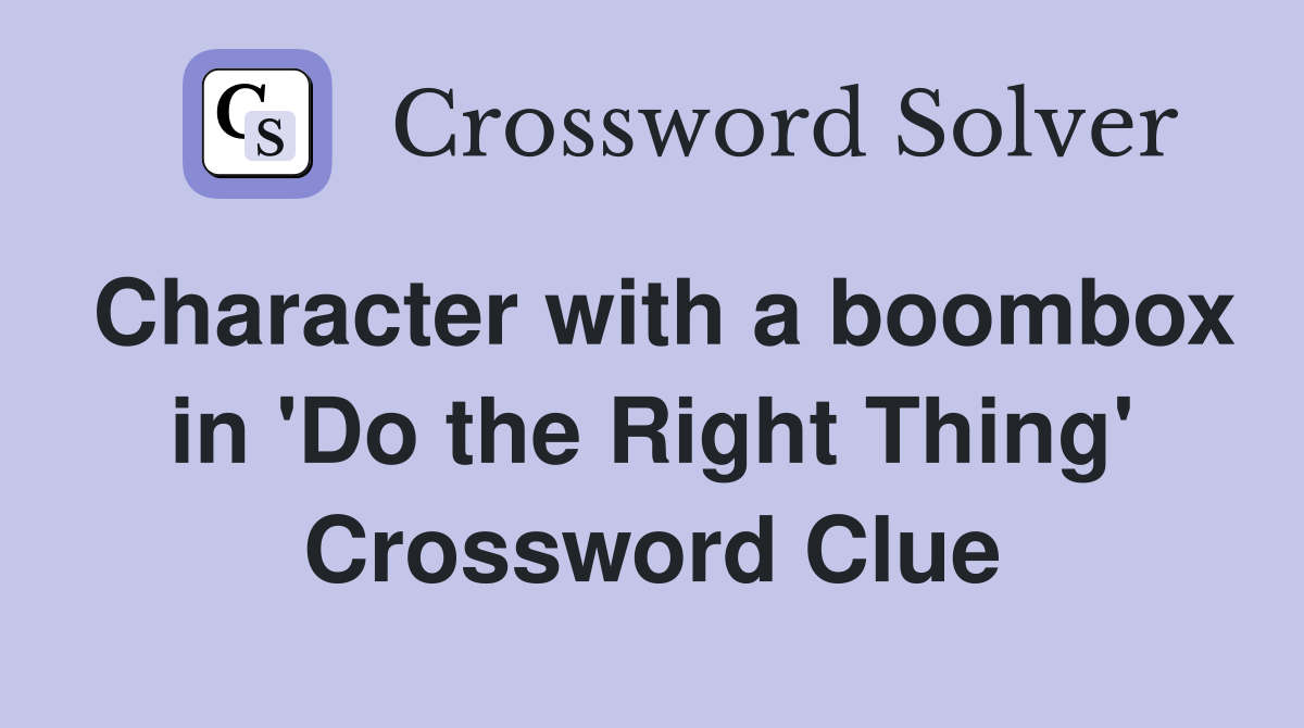 Character with a boombox in 'Do the Right Thing' Crossword Clue