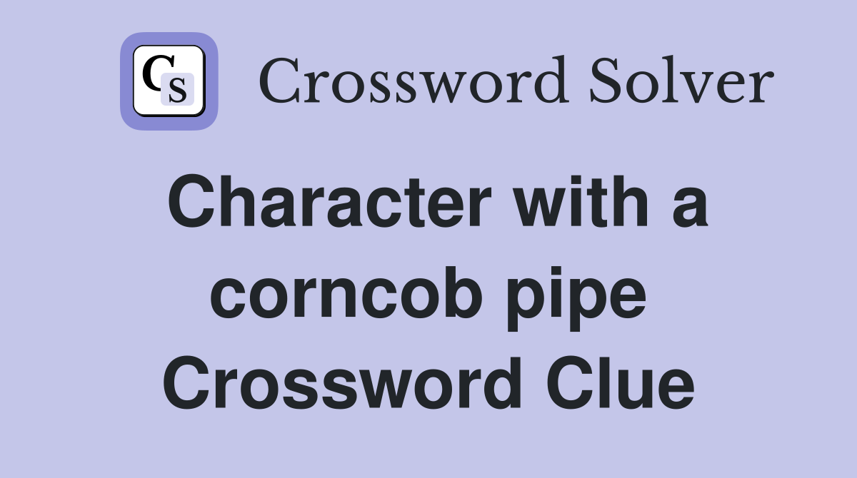 Character with a corncob pipe Crossword Clue