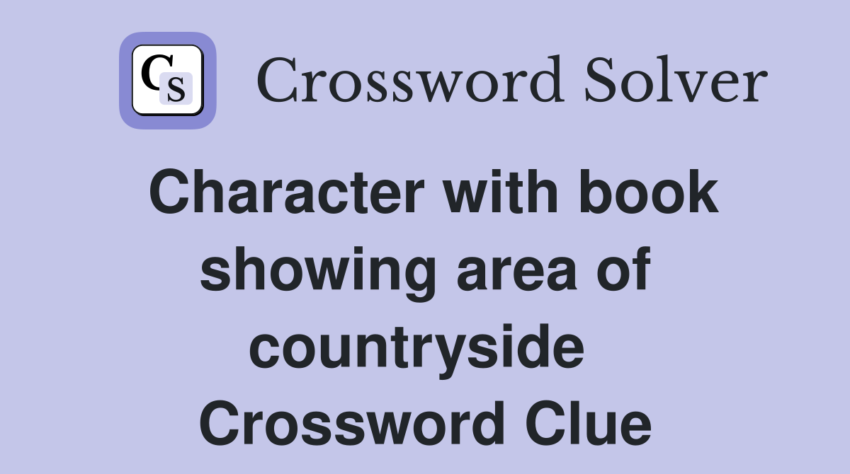 Character with book showing area of countryside  Crossword Clue
