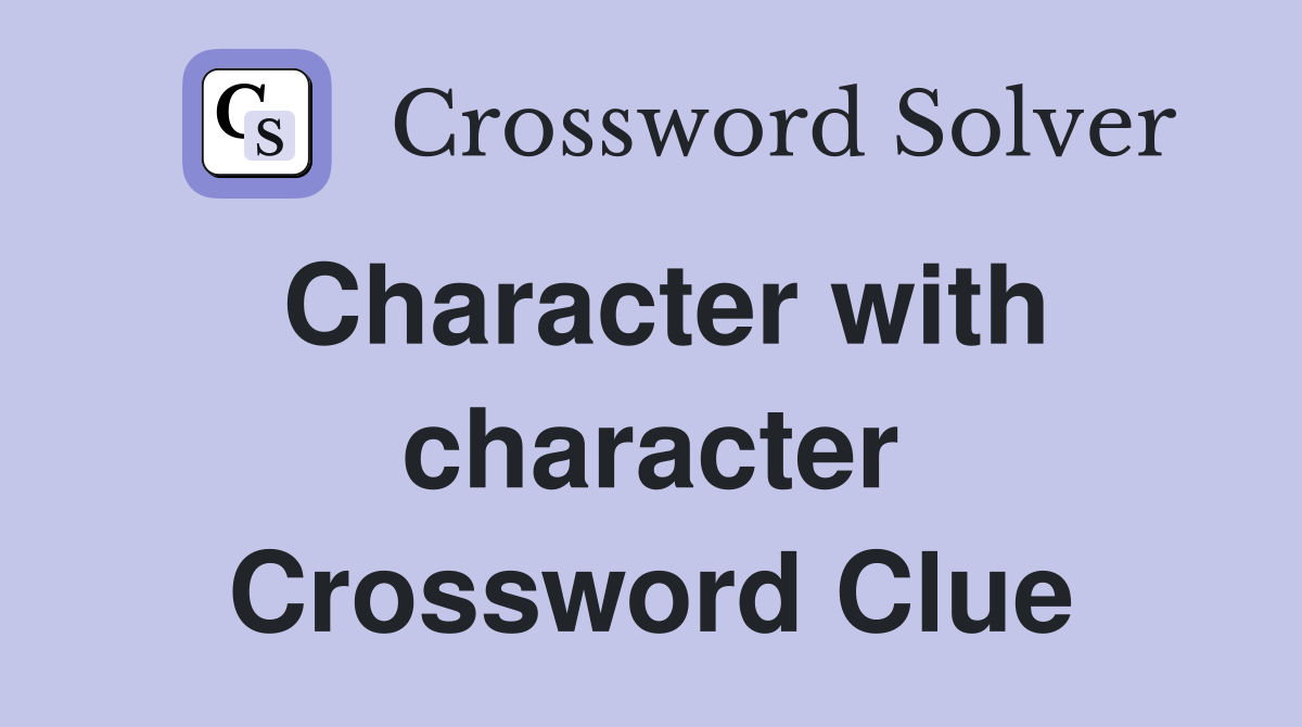 Character with character Crossword Clue