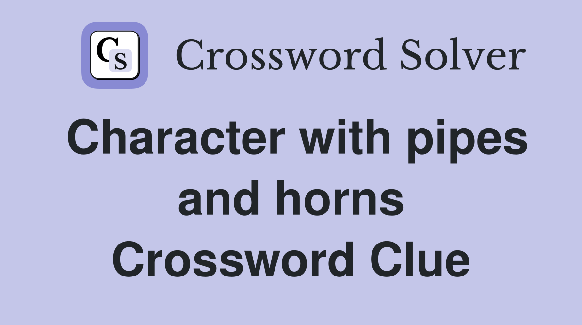 Character with pipes and horns Crossword Clue
