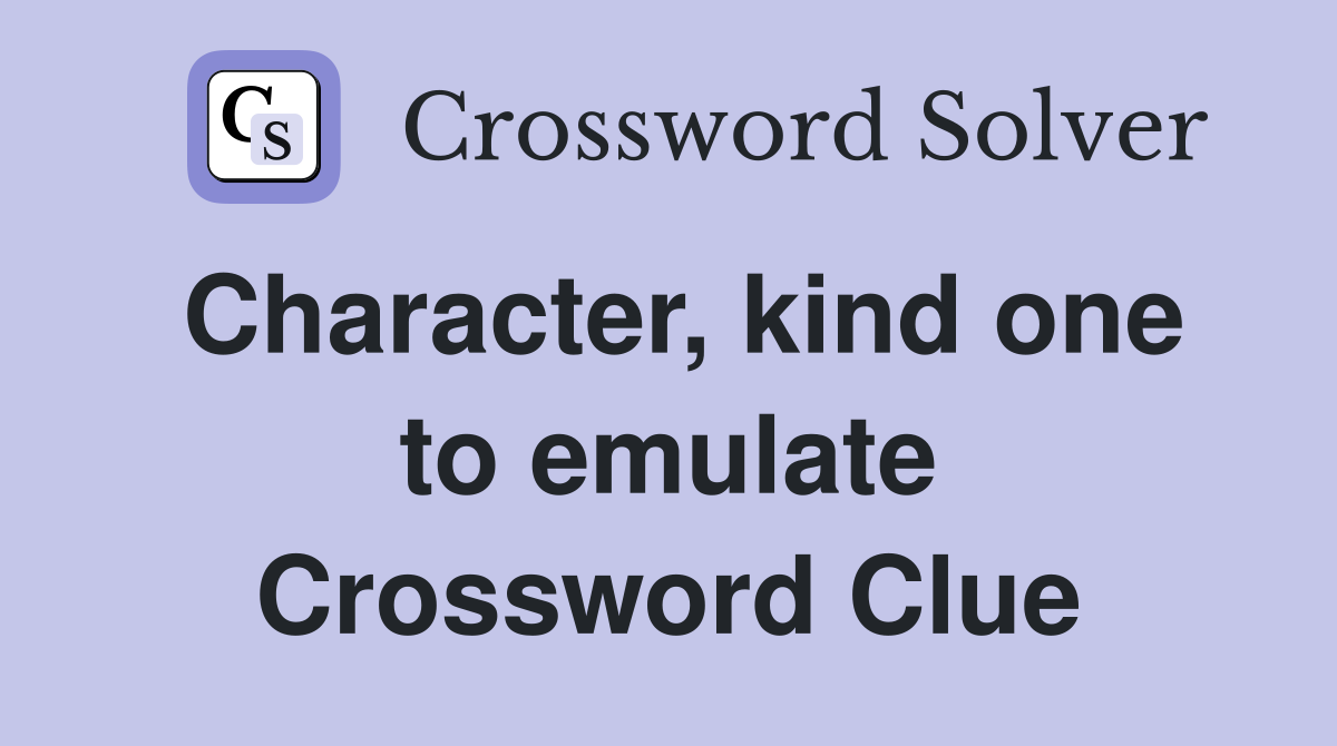 Character, kind one to emulate Crossword Clue
