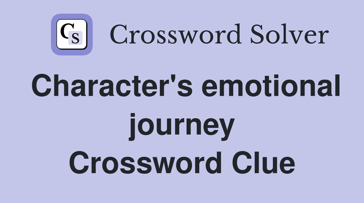 Character's emotional journey Crossword Clue