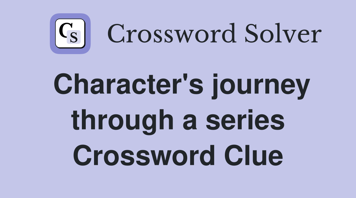 Character's journey through a series Crossword Clue