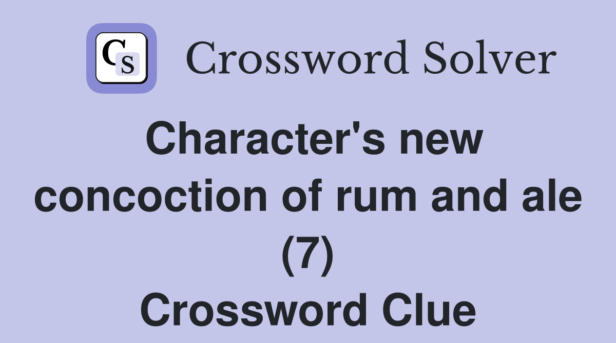 Character's new concoction of rum and ale (7) Crossword Clue