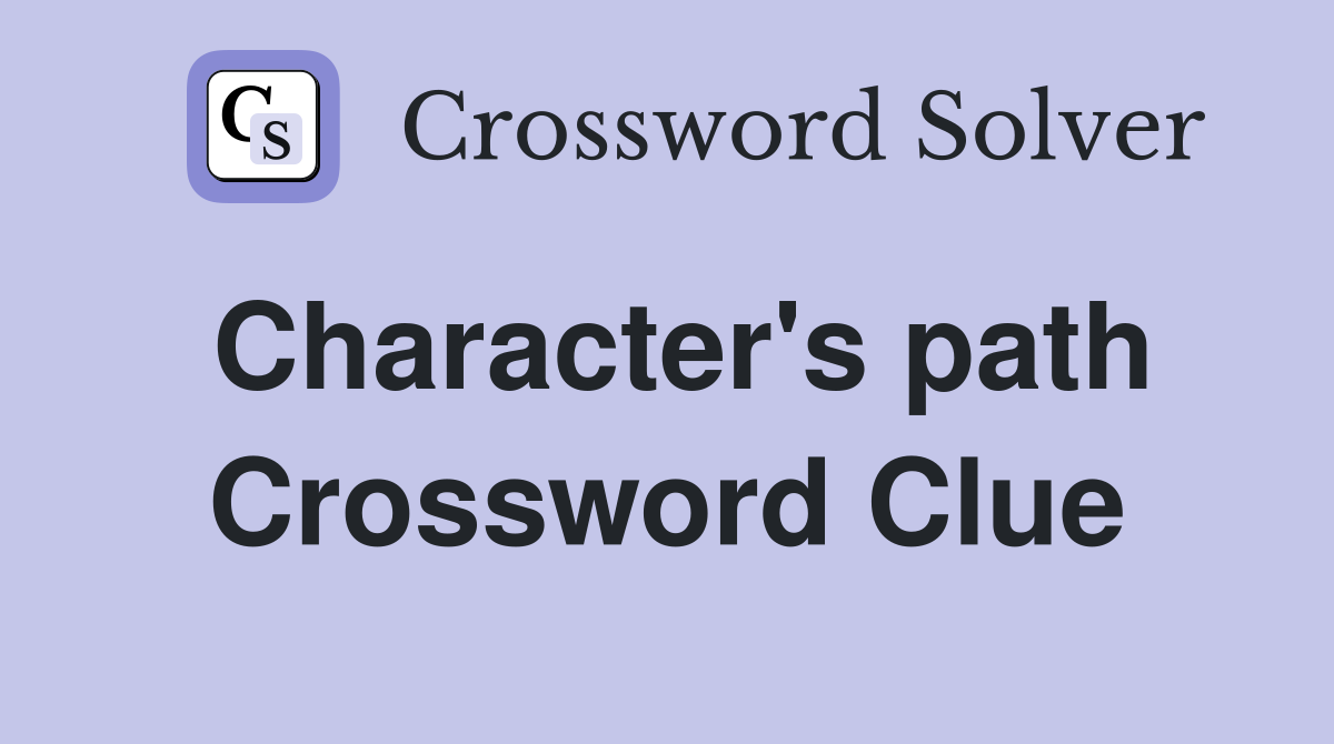 Character's path Crossword Clue