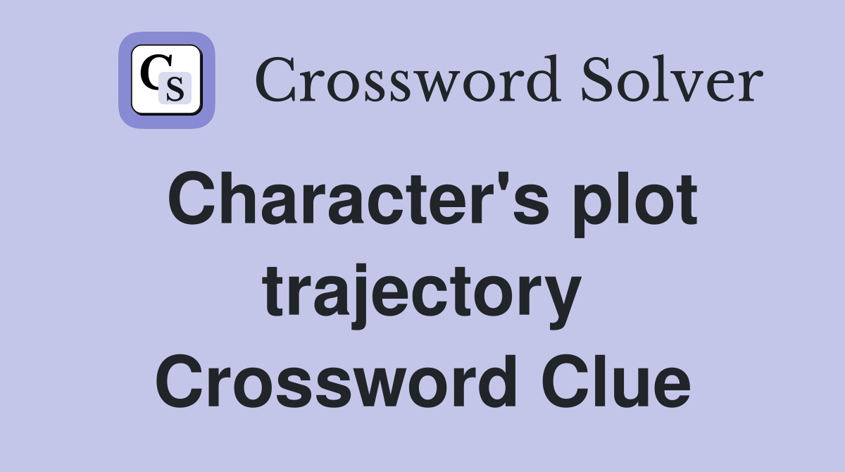 Character's plot trajectory Crossword Clue