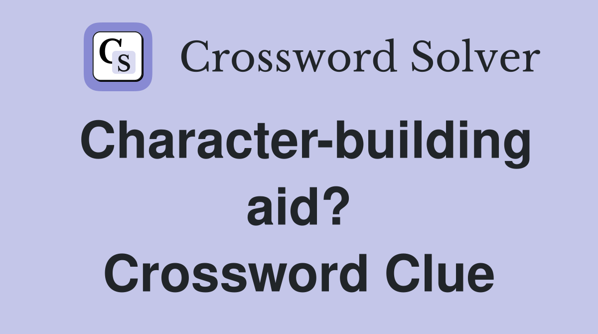 Character-building aid? Crossword Clue