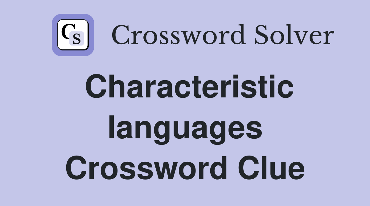 Characteristic languages Crossword Clue
