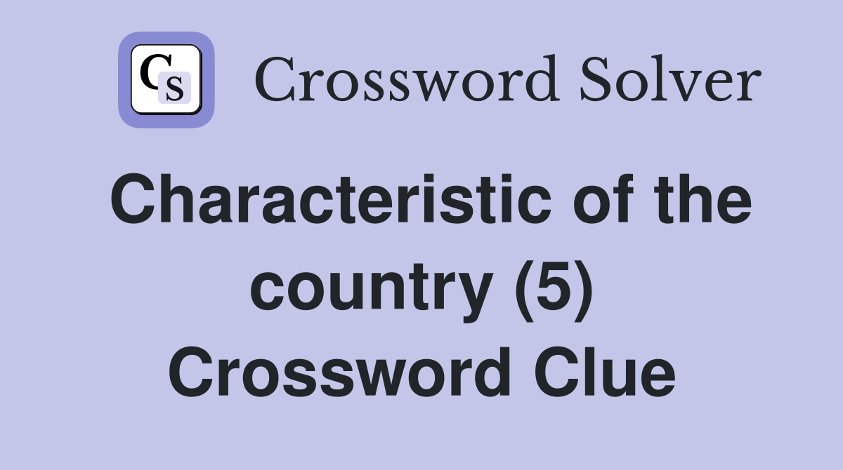 Characteristic of the country (5) Crossword Clue