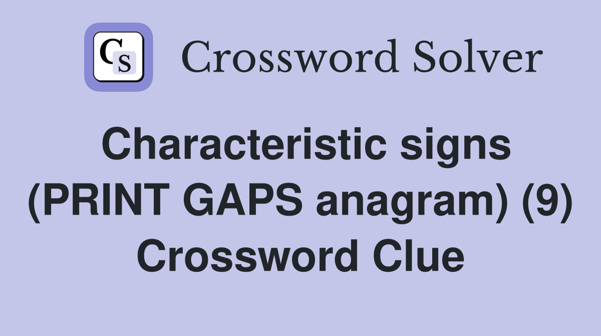 Characteristic signs (PRINT GAPS anagram) (9) Crossword Clue