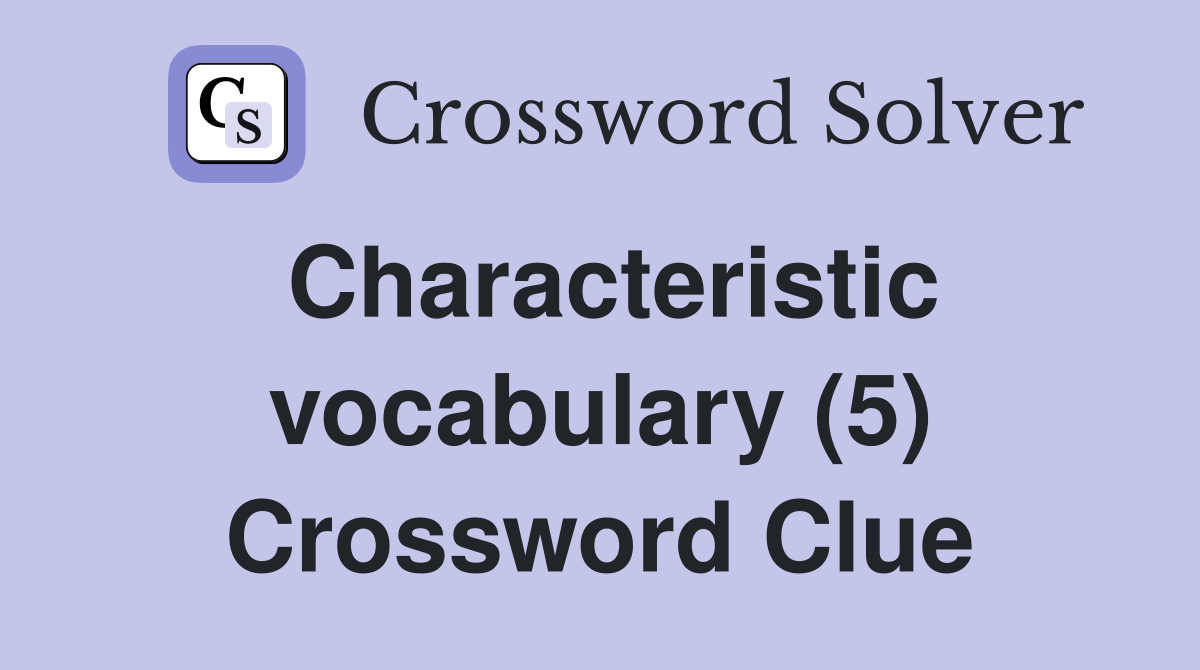 Characteristic vocabulary (5) Crossword Clue