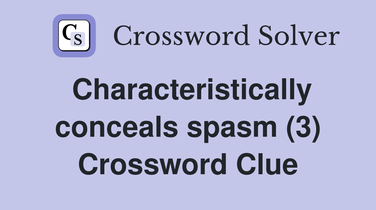 Characteristically conceals spasm (3) Crossword Clue