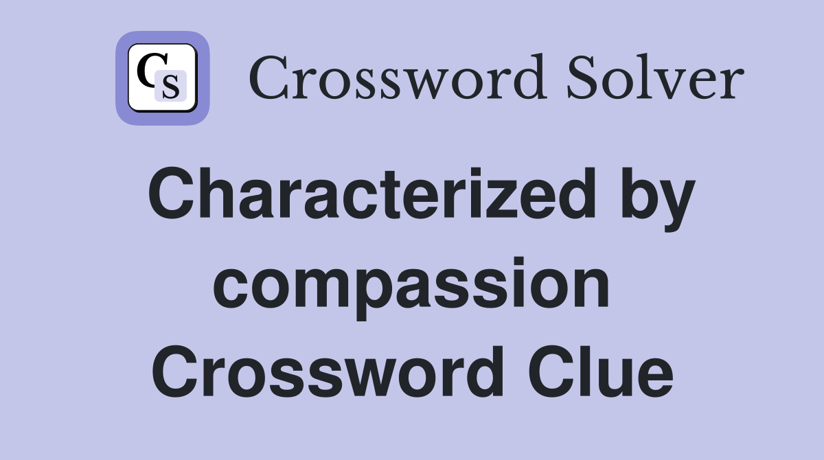 Characterized by compassion Crossword Clue