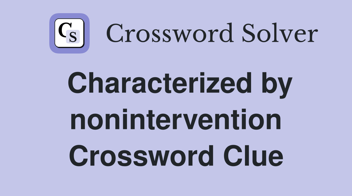 Characterized by nonintervention Crossword Clue