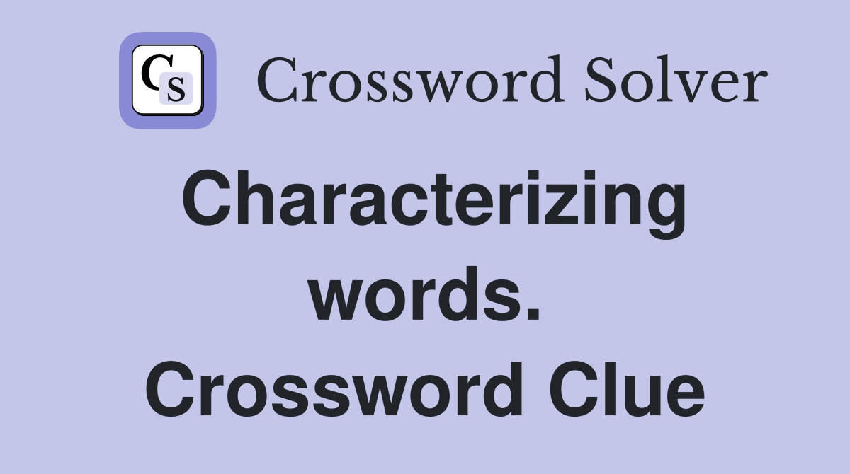 Characterizing words. Crossword Clue