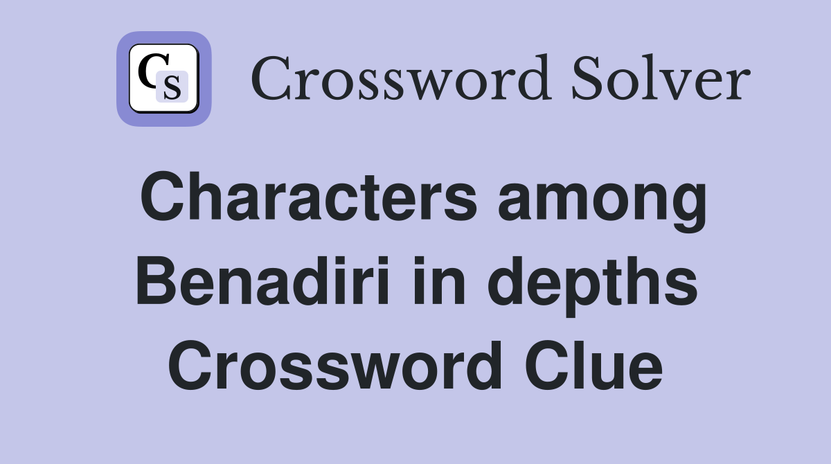 Characters among Benadiri in depths Crossword Clue