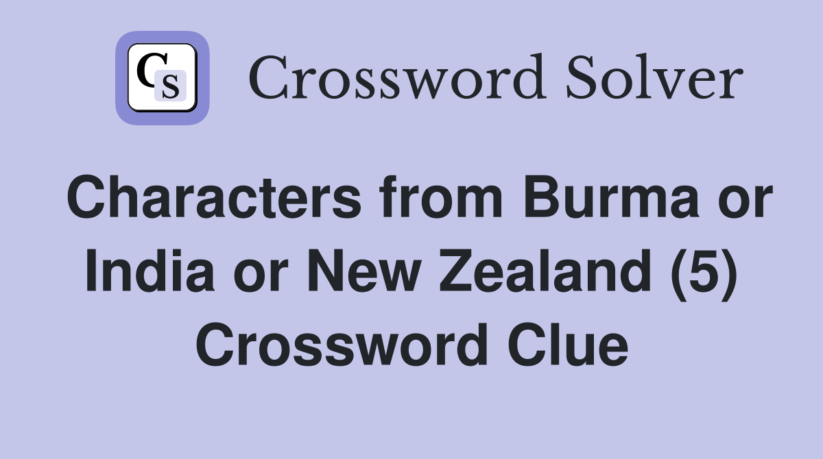 Characters from Burma or India or New Zealand (5) Crossword Clue