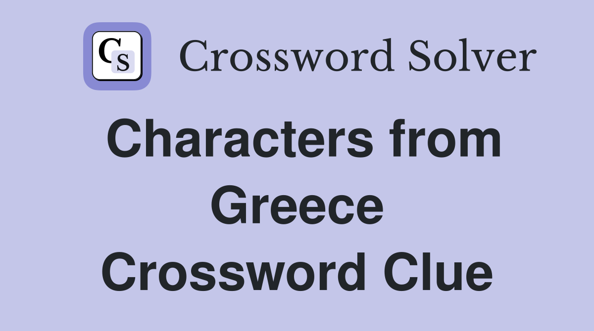 Characters from Greece Crossword Clue