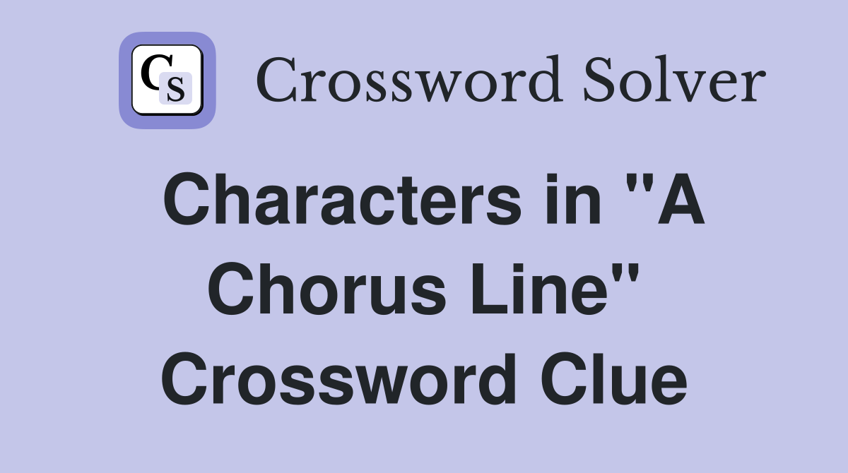Characters in "A Chorus Line" Crossword Clue