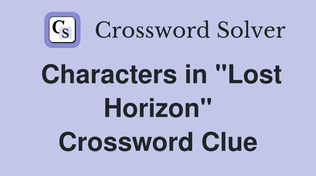 Characters in "Lost Horizon" Crossword Clue