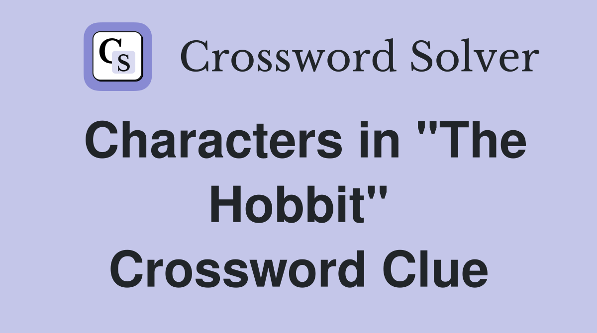 Characters in "The Hobbit" Crossword Clue