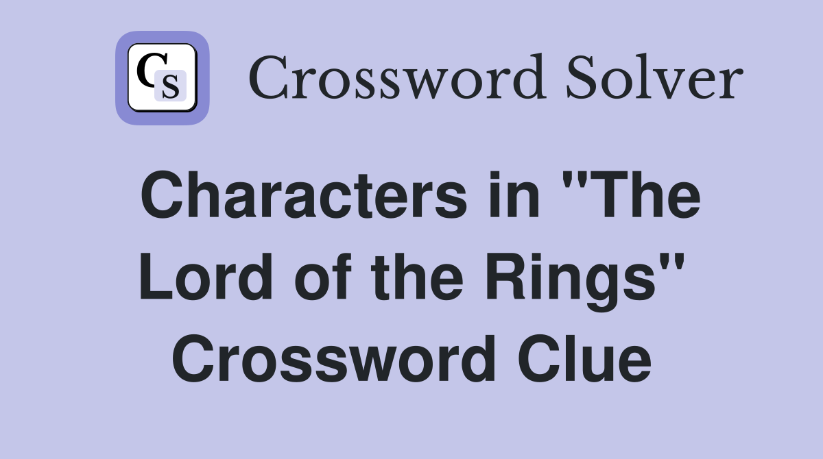 Characters in "The Lord of the Rings" Crossword Clue