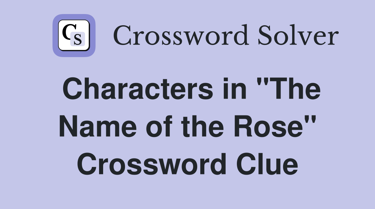 Characters in "The Name of the Rose" Crossword Clue