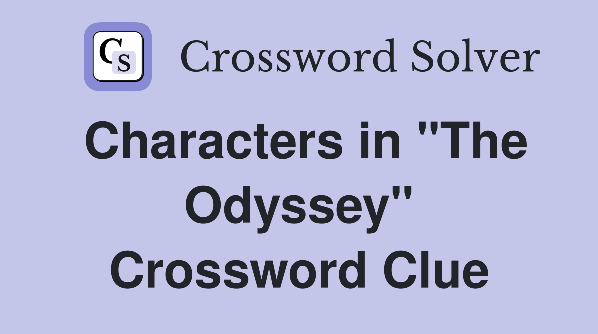 Characters in "The Odyssey" Crossword Clue
