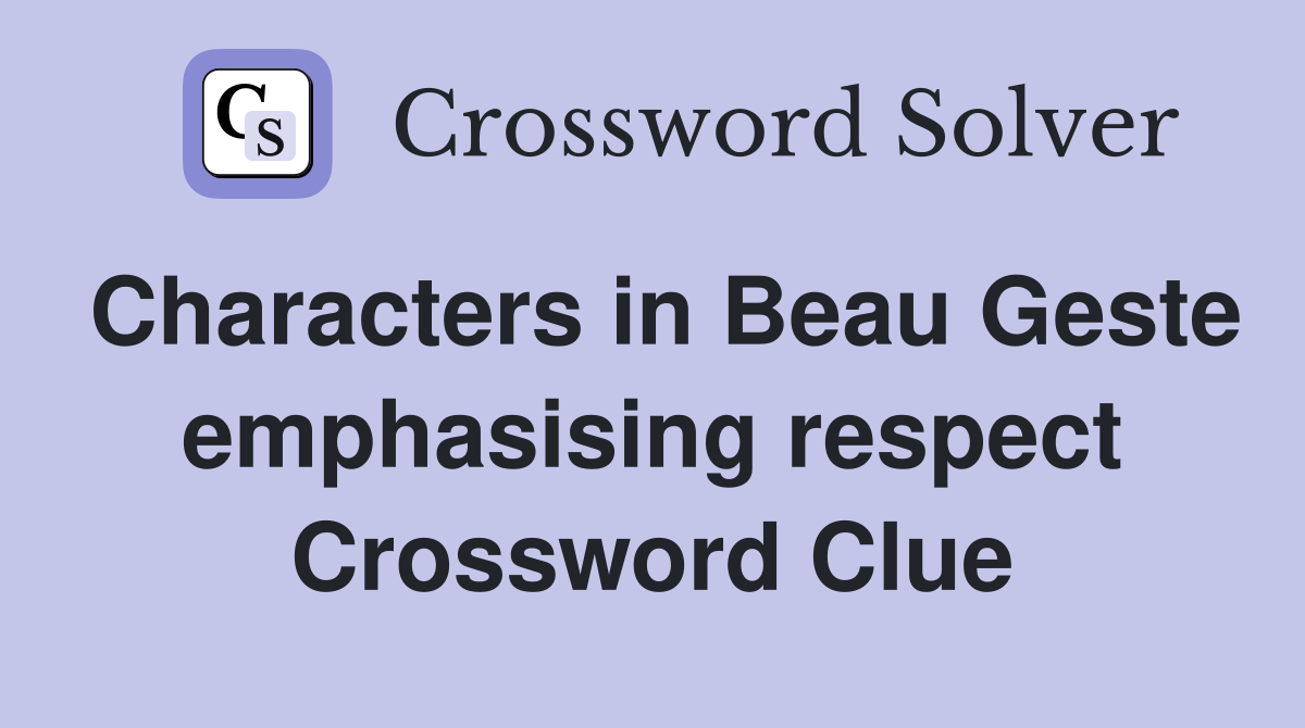 Characters in Beau Geste emphasising respect Crossword Clue