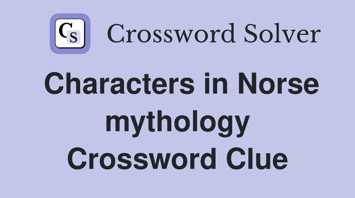 Characters in Norse mythology Crossword Clue