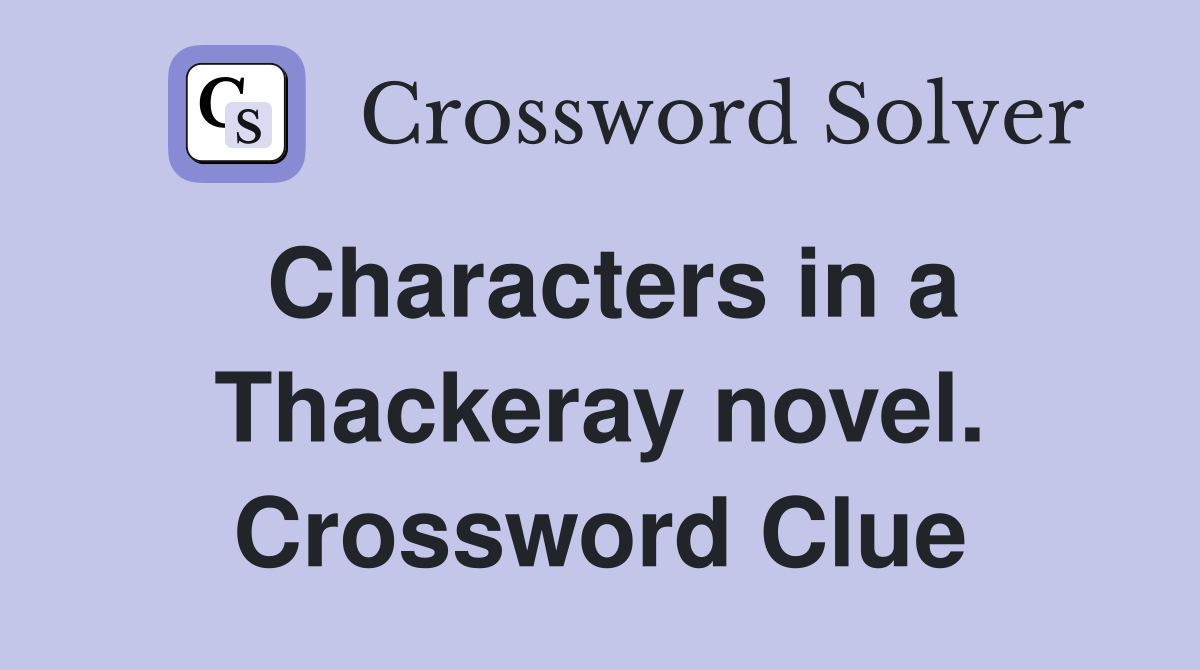 Characters in a Thackeray novel. Crossword Clue