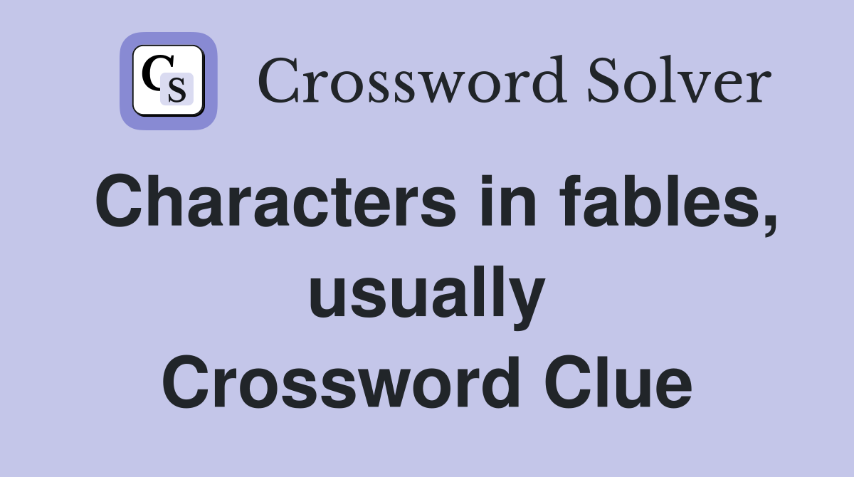 Characters in fables, usually Crossword Clue
