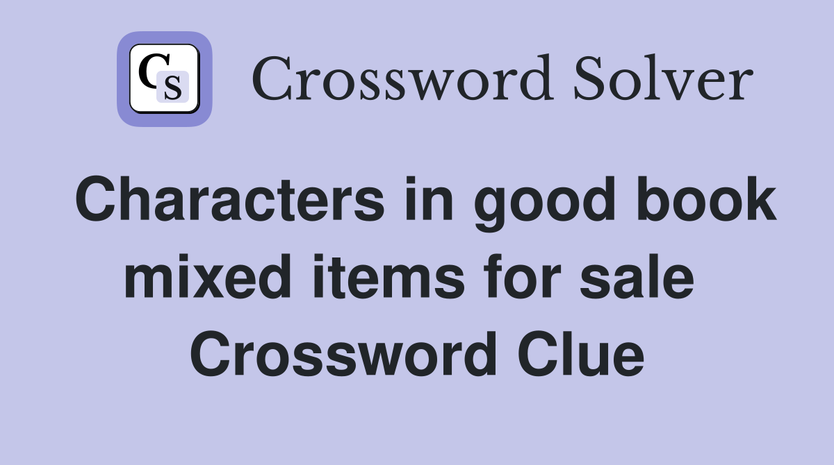 Characters in good book mixed items for sale  Crossword Clue
