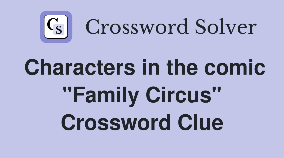 Characters in the comic "Family Circus" Crossword Clue