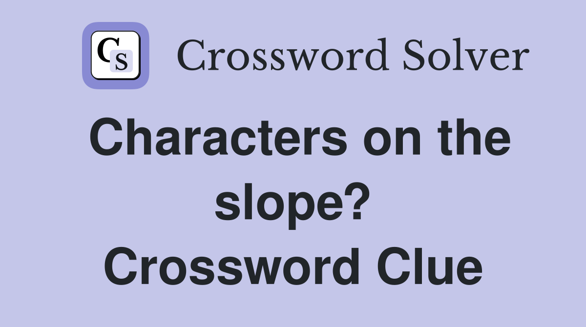 Characters on the slope? Crossword Clue