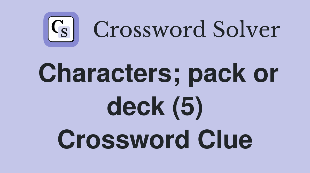 Characters; pack or deck (5) Crossword Clue