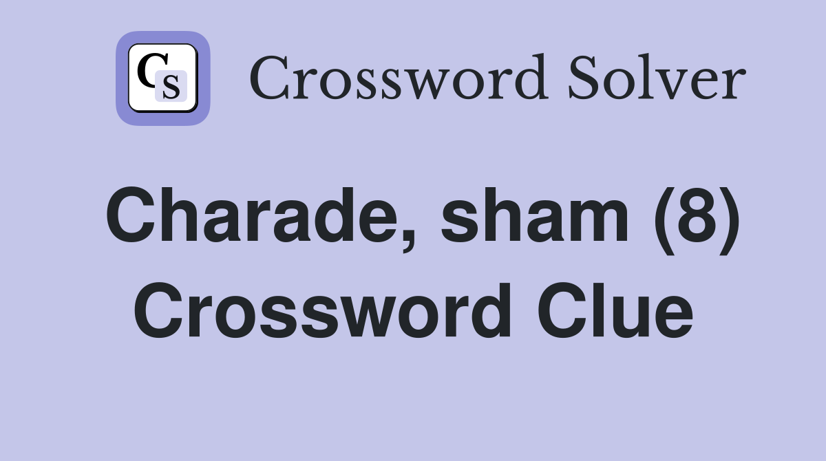 Charade, sham (8) Crossword Clue