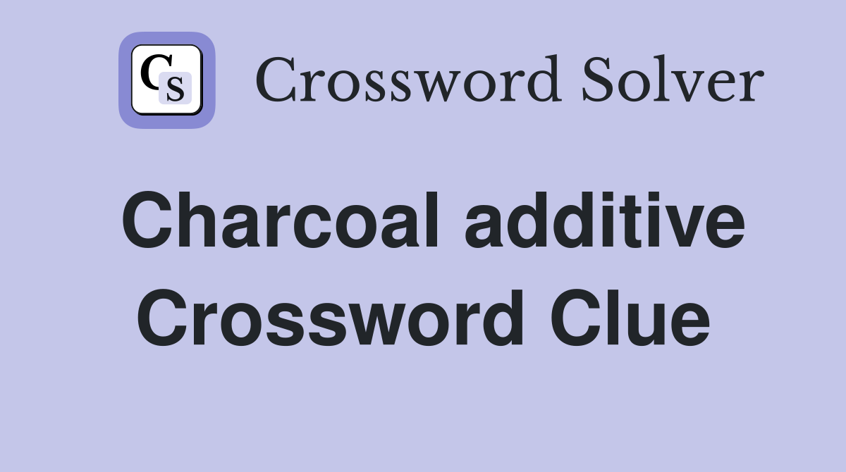Charcoal additive Crossword Clue