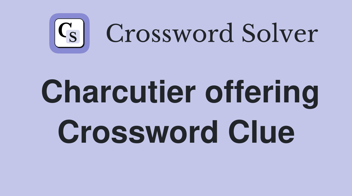 Charcutier offering Crossword Clue
