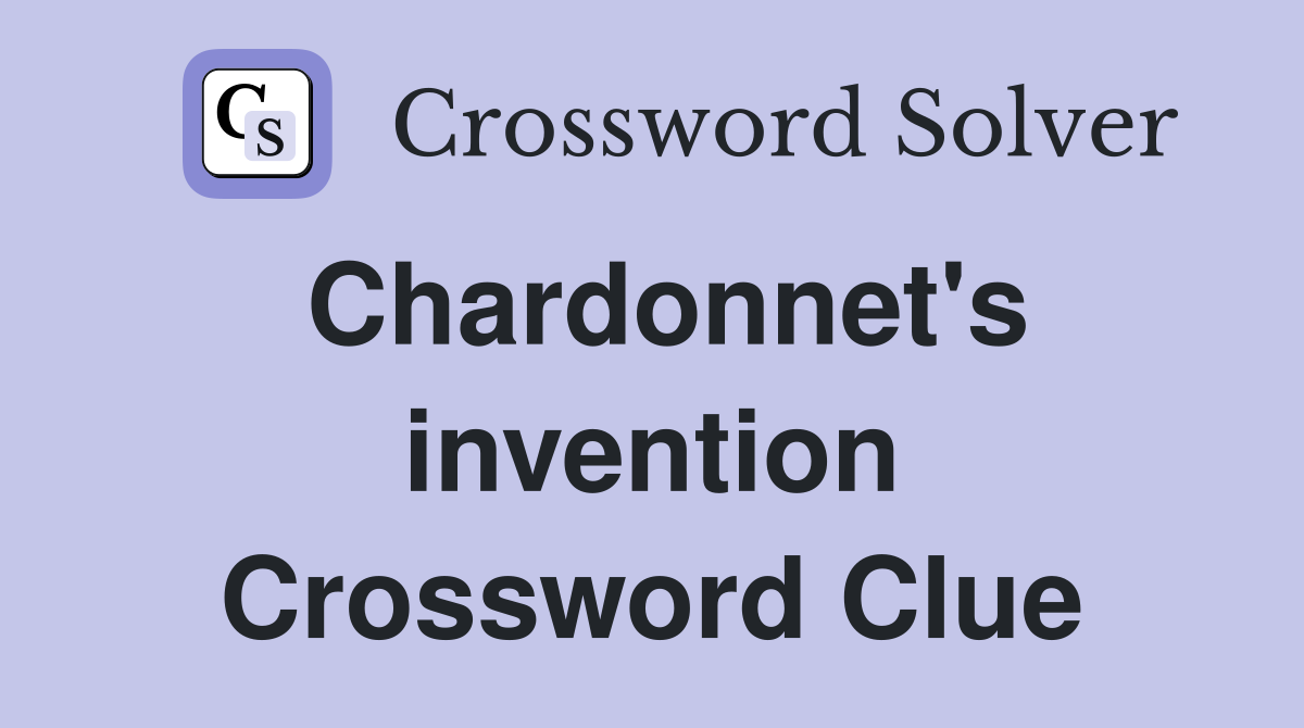 Chardonnet's invention Crossword Clue