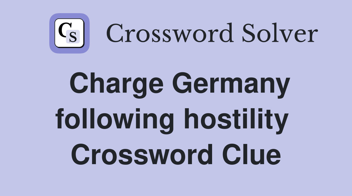 Charge Germany following hostility  Crossword Clue