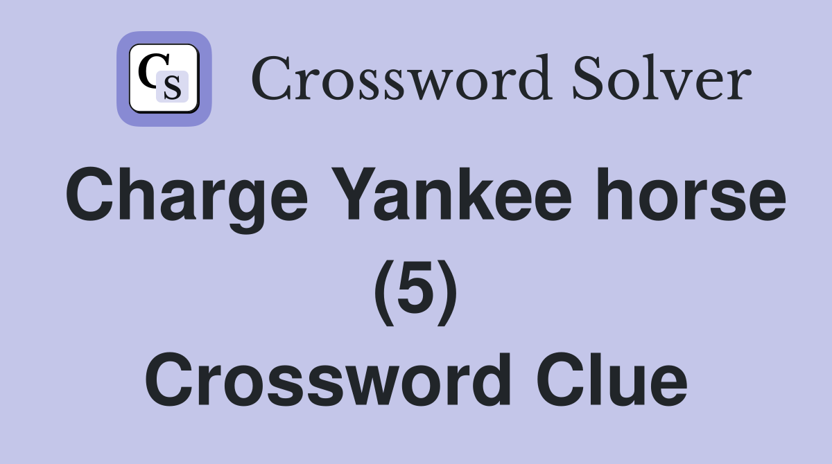 Charge Yankee horse (5) Crossword Clue