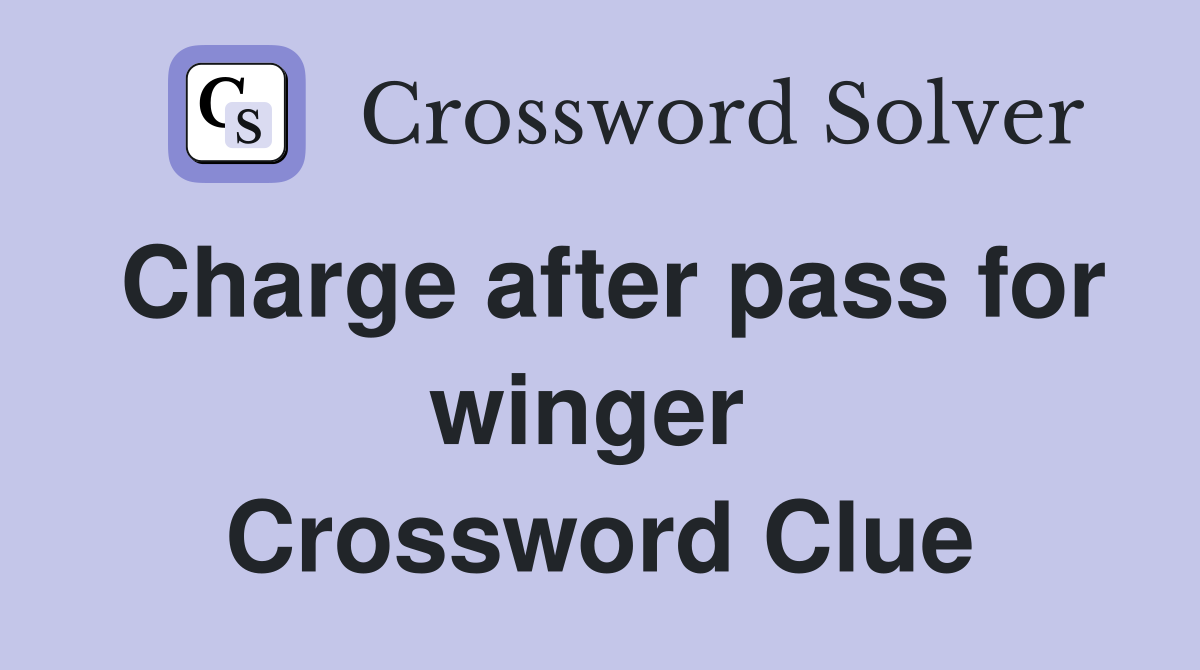 Charge after pass for winger  Crossword Clue