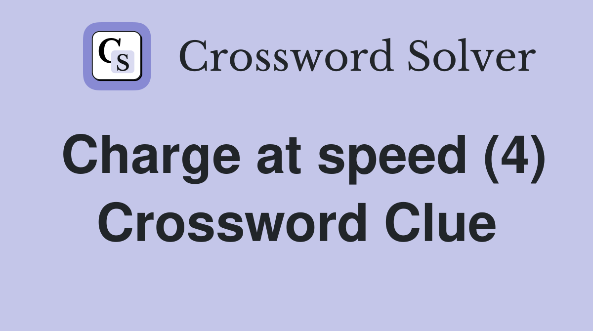 Charge at speed (4) Crossword Clue