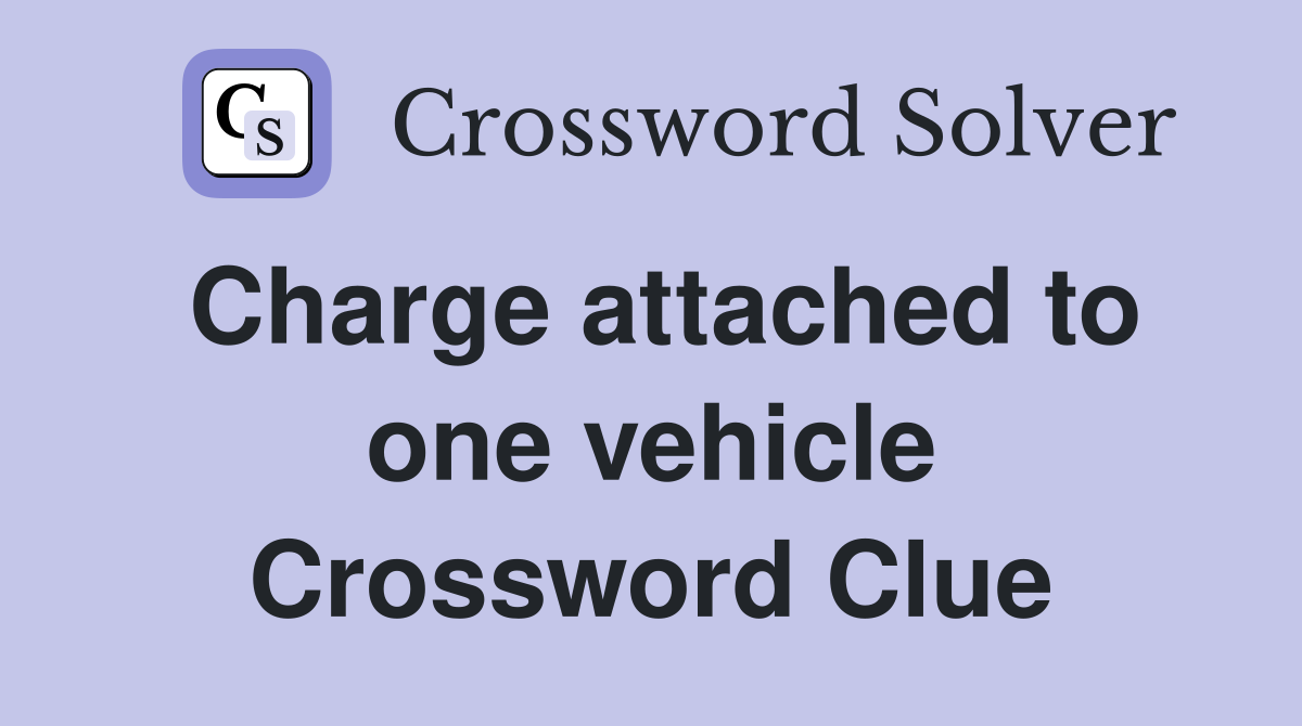 Charge attached to one vehicle Crossword Clue